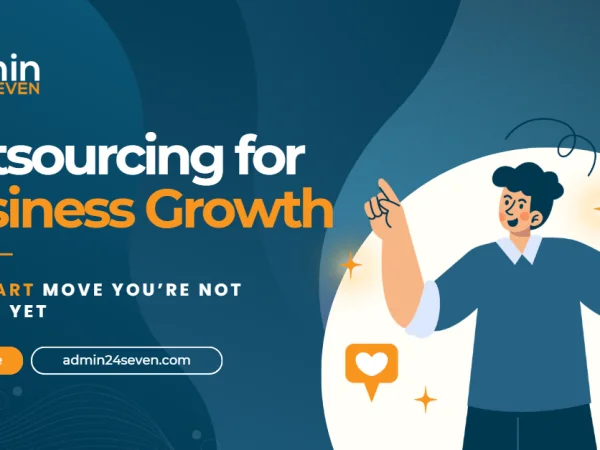 Outsourcing for Business Growth: The Smart Move You’re Not Making Yet
