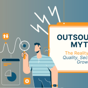 showing common outsourcing myths and the reality behind outsourcing quality, security and business growth