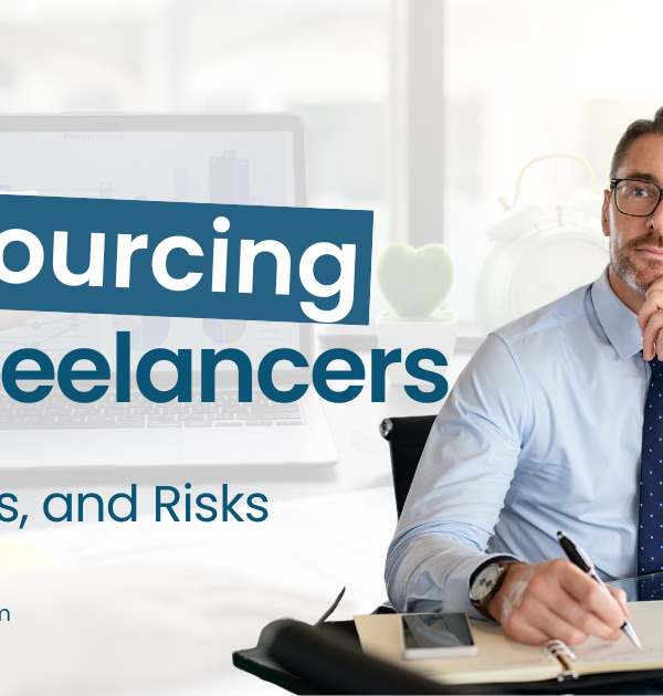 Freelancers vs Outsourcing Companies: Pros, Cons, and Risks